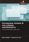 Cover-Bild zum Titel 'Formazione iniziale di uno schema maladattativo' von 'Nara Neide T. Soares de Lira'