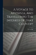 Cover-Bild zum Titel 'A Voyage To Abyssinia, And Travels Into The Interior Of That Country' von 'Henry Salt'