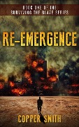 Re-emergence: Book One of the Surviving the Blaze series - Copper Smith