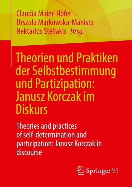Theorien und Praktiken der Selbstbestimmung und Partizipation: Janusz Korczak im Diskurs - 