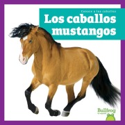 Cover-Bild zum Titel 'Los Caballos Mustangos (Mustang Horses)' von 'Rachel Grack'