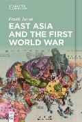 Cover-Bild zum Titel 'East Asia and the First World War' von 'Frank Jacob'
