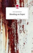 Cover-Bild zum Titel 'Bleeding on Paper. Life is a Story - story.one' von 'Anna Speckenbach'