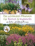 Die schönsten Pflanzen für Bienen und Hummeln. Für Garten, Balkon & Terrasse - Ursula Kopp