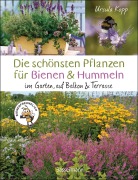 Cover-Bild zum Titel 'Die schönsten Pflanzen für Bienen und Hummeln. Für Garten, Balkon & Terrasse' von 'Ursula Kopp'