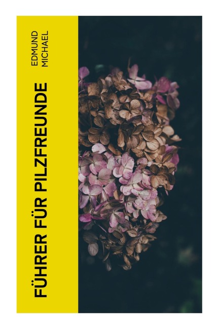 Führer für Pilzfreunde - Edmund Michael