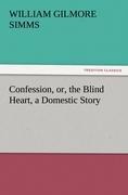 Confession, or, the Blind Heart, a Domestic Story - William Gilmore Simms