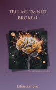 Cover-Bild zum Titel 'Tell Me Im Not Broken' von 'Liliana Moro'