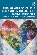 Cover-Bild zum Titel 'Finding Your Voice as a Beginning Marriage and Family Therapist' von 'Jessica L. Chenfeng, Dana J. Stone'