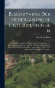 Cover-Bild zum Titel 'Beschryving Der Nederlandsche Historipenningen: Of Beknopt Verhaal Van't Gene Sedert De Overdracht Der Heerschappye Van Keyzer Karel V. Op Koning Phil' von 'Gerard Van Loon'