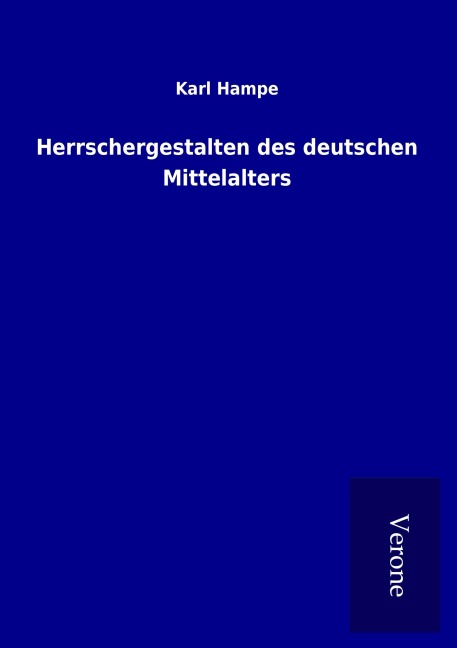 Herrschergestalten des deutschen Mittelalters - Karl Hampe