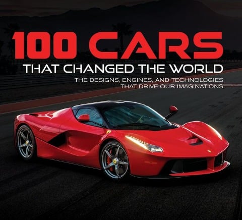 100 Cars That Changed the World - Publications International Ltd, Auto Editors of Consumer Guide