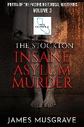 Cover-Bild zum Titel 'The Stockton Insane Asylum Murder (Portia of the Pacific Historical Mysteries, #3)' von 'James Musgrave'
