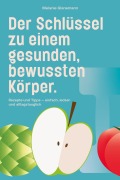 Cover-Bild zum Titel 'Der Schlüssel zu einem gesunden, bewussten Körper' von 'Glanemann Melanie'