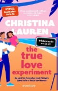 Cover-Bild zum Titel 'The True Love Experiment - Sie sucht im Fernsehen nach Mr Right, dabei steht er hinter der Kamera' von 'Christina Lauren'