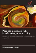 Cover-Bild zum Titel 'Pisanie o sztuce lub konfrontacja ze sztuk¿' von 'Amjed Lateef Jabbar'
