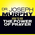 How to Use the Power Prayer Lib/E - Joseph Murphy