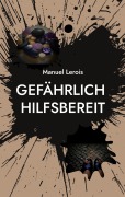 Cover-Bild zum Titel 'Gefährlich hilfsbereit' von 'Manuel Lerois'