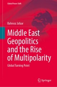 Cover-Bild zum Titel 'Middle East Geopolitics and the Rise of Multipolarity' von 'Bahrooz Jafaar'