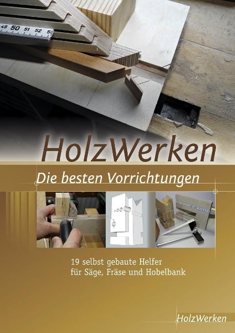 HolzWerken  Die besten Vorrichtungen - 