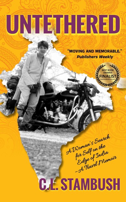 Untethered: A Woman's Search for Self on the Edge of India--A Travel Memoir - C. L. Stambush