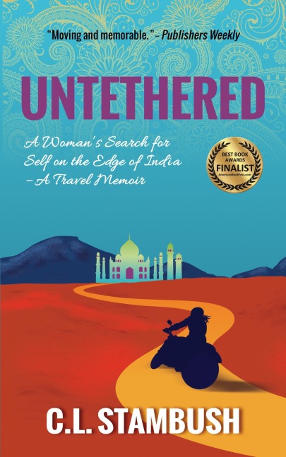 Untethered: A Woman's Search for Self on the Edge of India--A Travel Memoir - C. L. Stambush