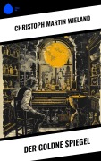 Cover-Bild zum Titel 'Der goldne Spiegel' von 'Christoph Martin Wieland'