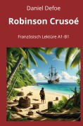 Cover-Bild zum Titel 'Robinson Crusoé: Französisch Lektüre A1 - B1' von 'Daniel Defoe'
