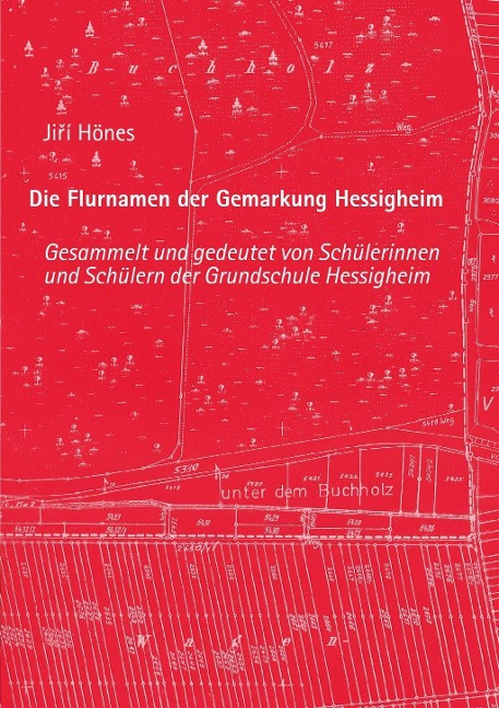 Die Flurnamen der Gemarkung Hessigheim - Jiri Hönes