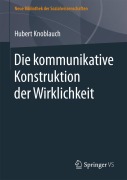 Cover-Bild zum Titel 'Die kommunikative Konstruktion der Wirklichkeit' von 'Hubert Knoblauch'
