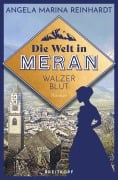 Cover-Bild zum Titel 'Die Welt in Meran - Walzerblut' von 'Angela Marina Reinhardt'