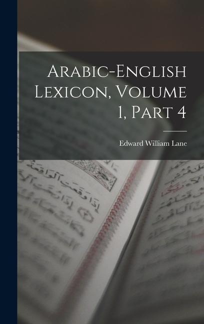 Arabic-English Lexicon, Volume 1, part 4 - Edward William Lane