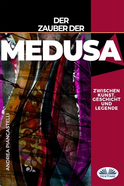 Der Zauber Der Medusa Zwischen Kunst, Mythos Und Legende - Andrea Piancastelli