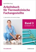 Cover-Bild zum Titel 'Arbeitsbuch für Tiermedizinische Fachangestellte Bd.3' von 'Wiebke-Felicitas Nierath, Ingrid Köthe'