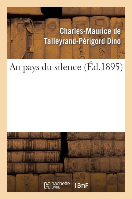 Au Pays Du Silence - Charles-Maurice de Talleyrand-Pér Dino