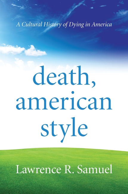 Death, American Style - Lawrence R. Samuel