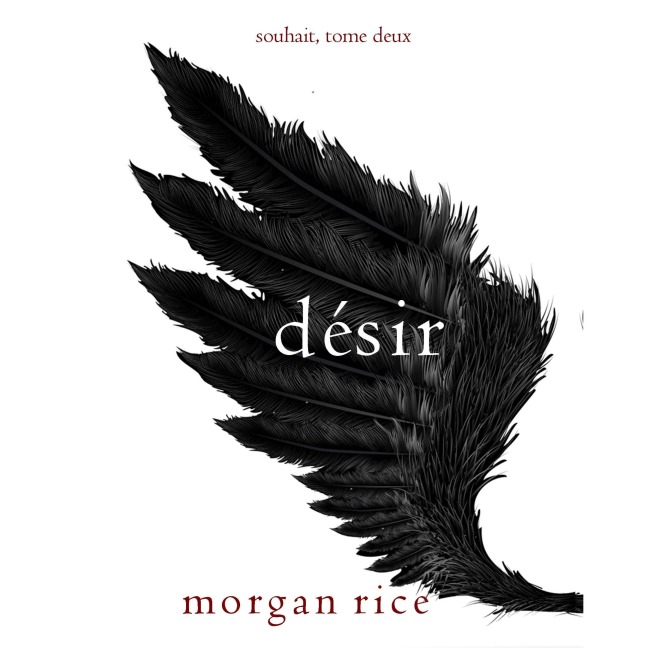 Désir (Souhait ¿ Tome 2) - Morgan Rice