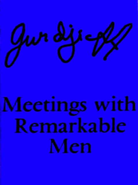 Meetings with Remarkable Men - Gurdjieff G. I. Gurdjieff