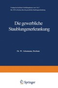 Cover-Bild zum Titel 'Die gewerbliche Staublungenerkrankung' von 'A. Böhme, K. W. Jötten, H. Schridde, W. Schürmann'