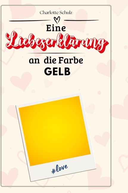 Eine Liebeserklärung an die Farbe Gelb - Charlotte Schulz