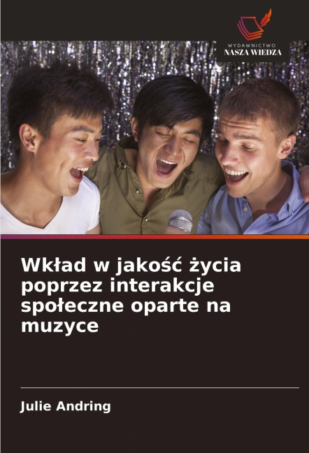 Wk¿ad w jako¿¿ ¿ycia poprzez interakcje spo¿eczne oparte na muzyce - Julie Andring