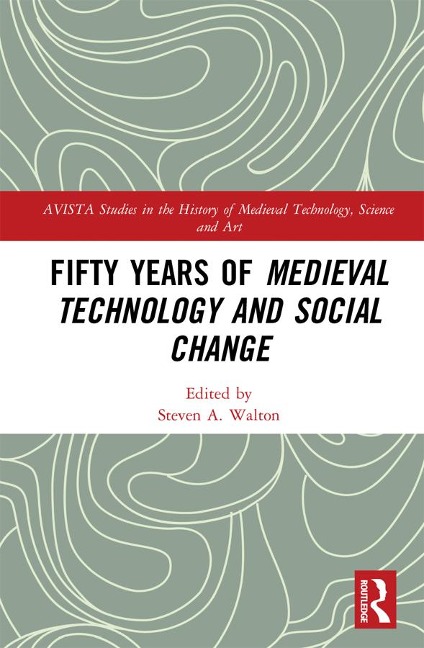 Fifty Years of Medieval Technology and Social Change - 