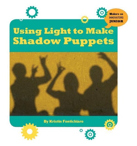 Using Light to Make Shadow Puppets - Kristin Fontichiaro