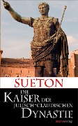 Die Kaiser der Julisch-Claudischen Dynastie - Sueton