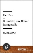 Der Bau; Blumfeld, ein älterer Junggeselle - Franz Kafka