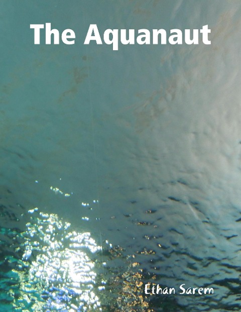 The Aquanaut - Ethan Sarem