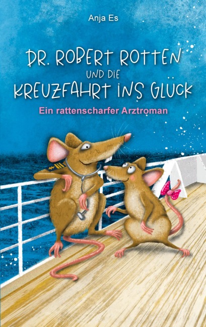 Dr. Robert Rotten und die Kreuzfahrt ins Glück - Anja Es