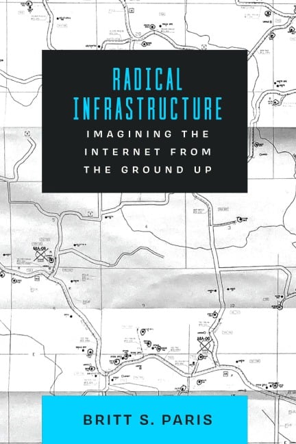 Radical Infrastructure - Britt Paris