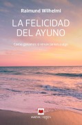 Cover-Bild zum Titel 'La Felicidad del Ayuno' von 'Raimund Wilhelmi'