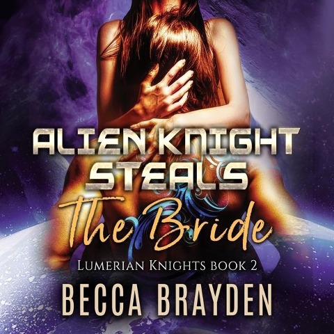 Alien Knight Steals the Bride Lib/E - Becca Brayden